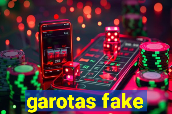 garotas fake